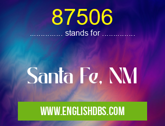 87506 means Santa Fe, NM 87506