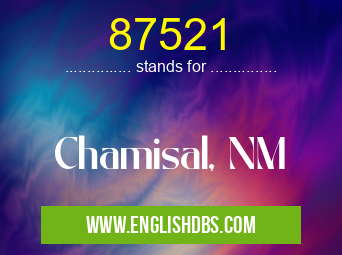87521 means Chamisal, NM 87521