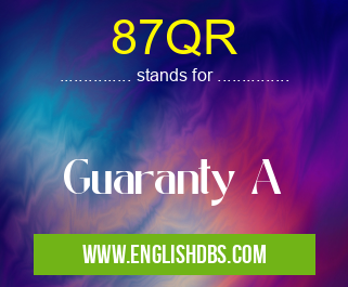 87QR means Guaranty A 87QR