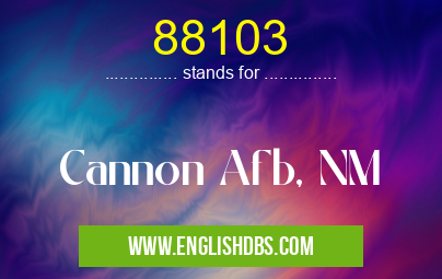88103 means Cannon Afb, NM 88103