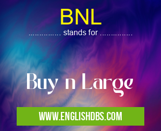 BNL means Buy n Large BNL
