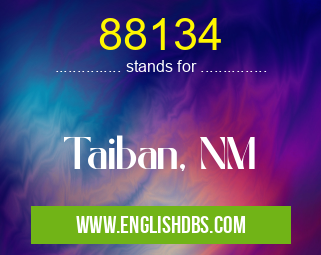 88134 means Taiban, NM 88134