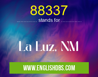 88337 means La Luz, NM 88337