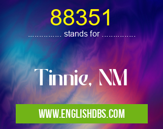 88351 means Tinnie, NM 88351