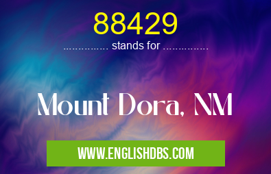 88429 means Mount Dora, NM 88429