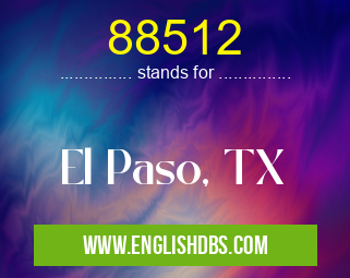 88512 means El Paso, TX 88512