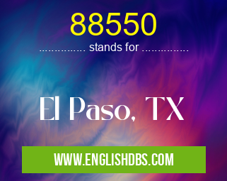 88550 means El Paso, TX 88550