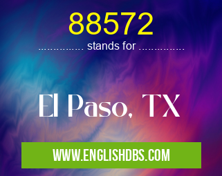 88572 means El Paso, TX 88572