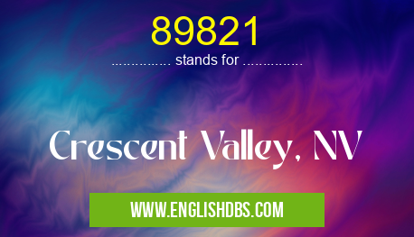 89821 means Crescent Valley, NV 89821