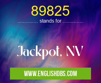 89825 means Jackpot, NV 89825
