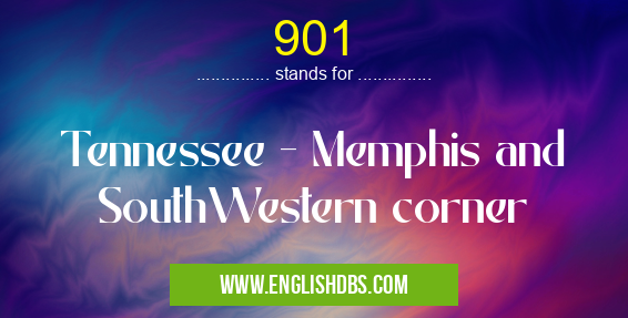 901 means Tennessee - Memphis and SouthWestern corner 901