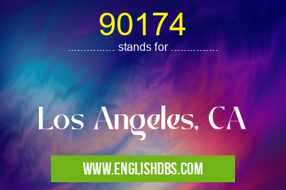 90174 means Los Angeles, CA 90174