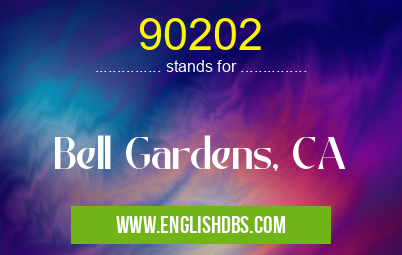 90202 means Bell Gardens, CA 90202