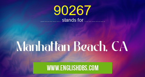 90267 means Manhattan Beach, CA 90267