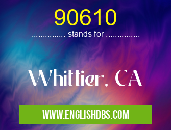 90610 means Whittier, CA 90610