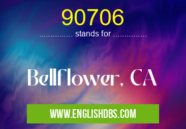 90706 means Bellflower, CA 90706