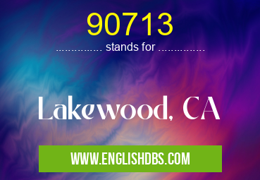 90713 means Lakewood, CA 90713