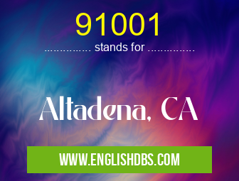 91001 means Altadena, CA 91001