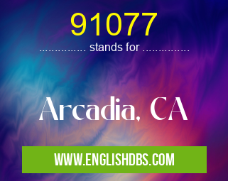 91077 means Arcadia, CA 91077