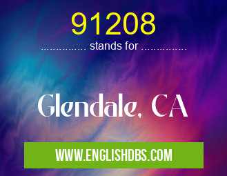 91208 means Glendale, CA 91208