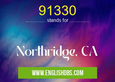 91330 means Northridge, CA 91330