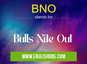 BNO means Bulls Nite Out BNO