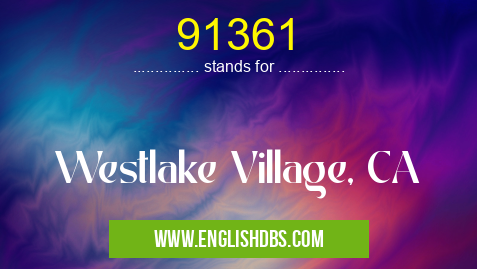 91361 means Westlake Village, CA 91361