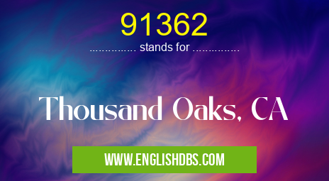 91362 means Thousand Oaks, CA 91362