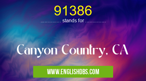 91386 means Canyon Country, CA 91386