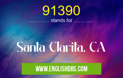 91390 means Santa Clarita, CA 91390