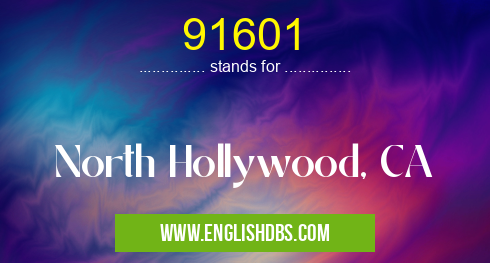 91601 means North Hollywood, CA 91601