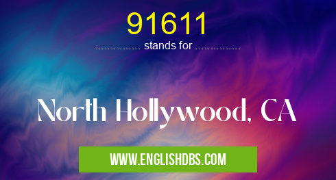 91611 means North Hollywood, CA 91611