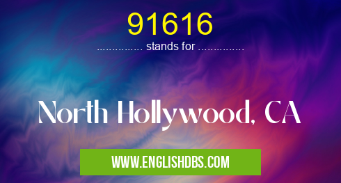 91616 means North Hollywood, CA 91616