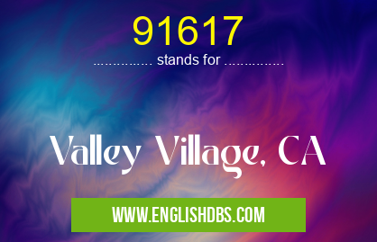 91617 means Valley Village, CA 91617