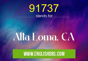 91737 means Alta Loma, CA 91737