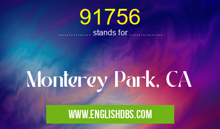91756 means Monterey Park, CA 91756