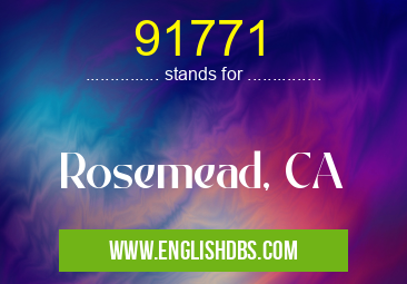 91771 means Rosemead, CA 91771