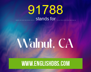 91788 means Walnut, CA 91788