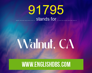 91795 means Walnut, CA 91795