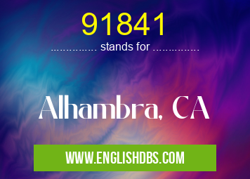 91841 means Alhambra, CA 91841