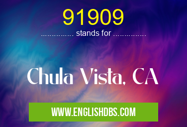 91909 means Chula Vista, CA 91909