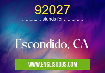 92027 means Escondido, CA 92027