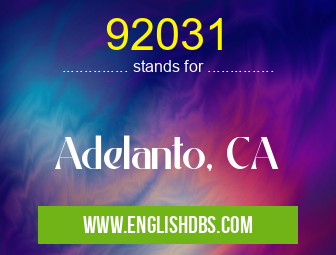 92031 means Adelanto, CA 92031