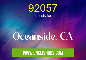 92057 means Oceanside, CA 92057