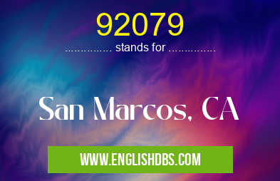 92079 means San Marcos, CA 92079