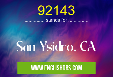 92143 means San Ysidro, CA 92143