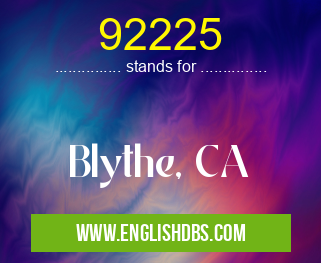 92225 means Blythe, CA 92225