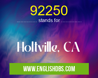 92250 means Holtville, CA 92250