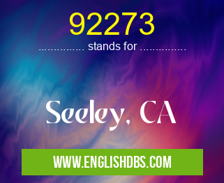92273 means Seeley, CA 92273