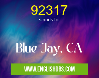 92317 means Blue Jay, CA 92317